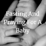 fasting and praying for a baby