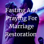 fasting and praying for marriage restoration