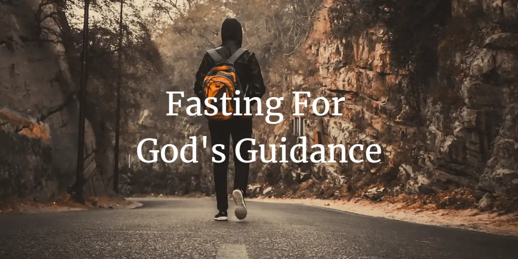 Fasting For God’s Guidance: A Quick Guide