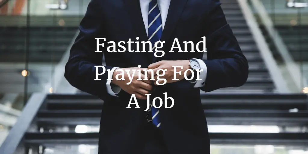 Fasting And Praying For A Job: Best Practice