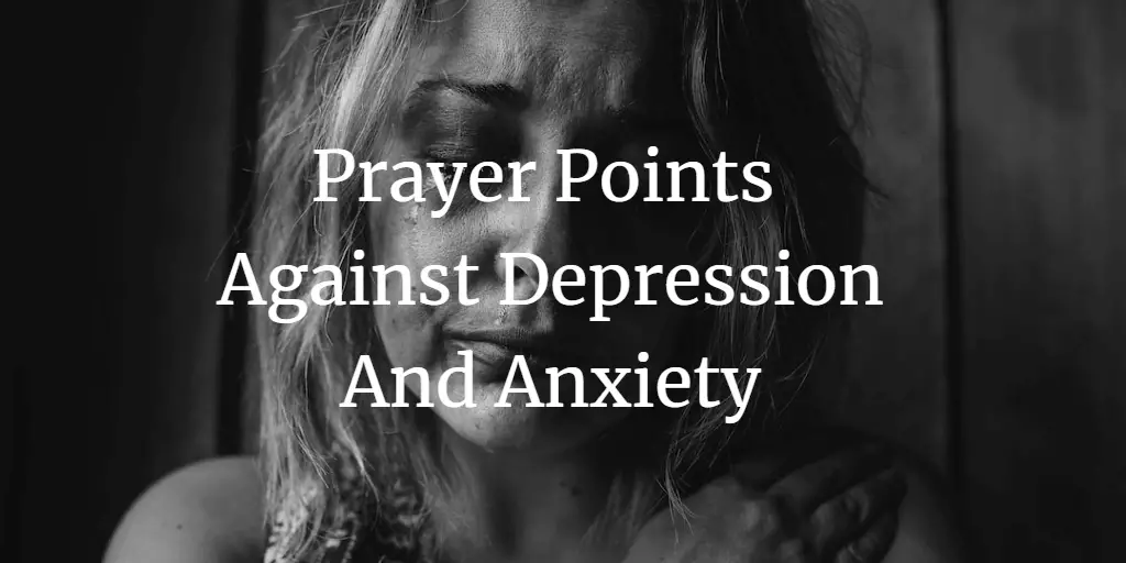 31 Strong Prayer Points Against Depression And Anxiety