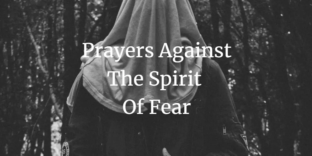 31 Strong Prayers Against The Spirit Of Fear