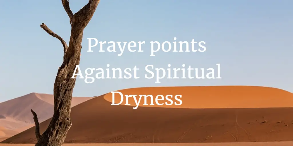 prayer points against spiritual dryness