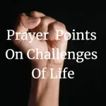 prayer points on overcoming life challenges