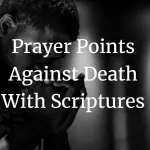 prayer points against death with scriptures
