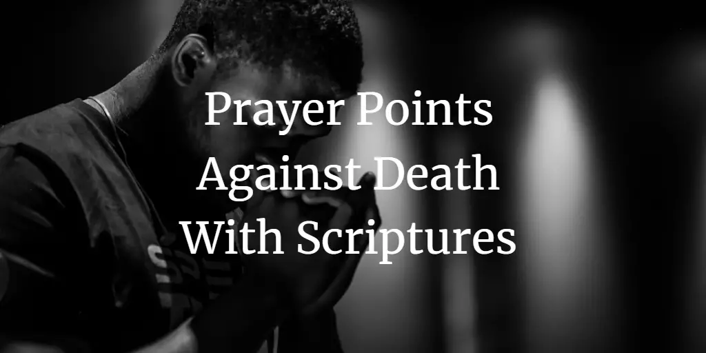 prayer points against death with scriptures