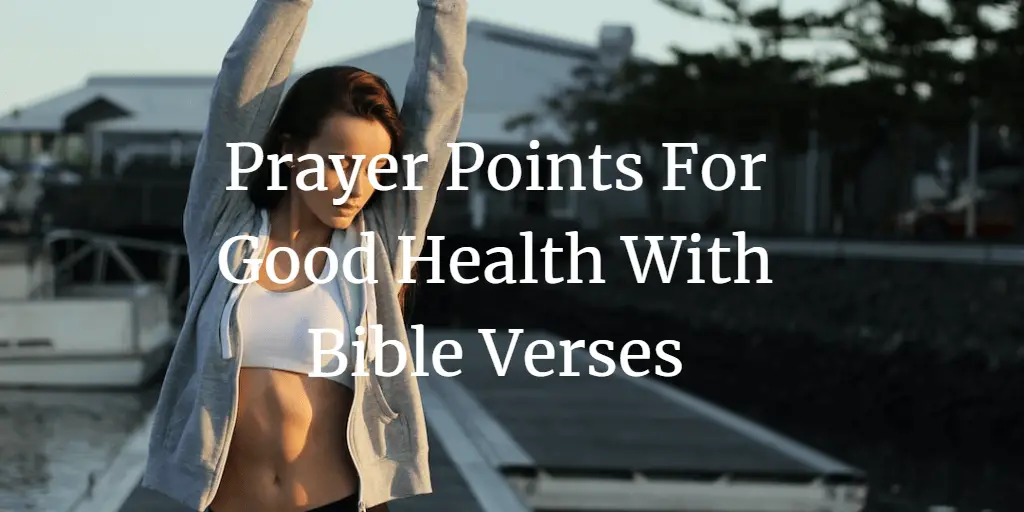 31 Prayer Points For Good Health With Bible Verses
