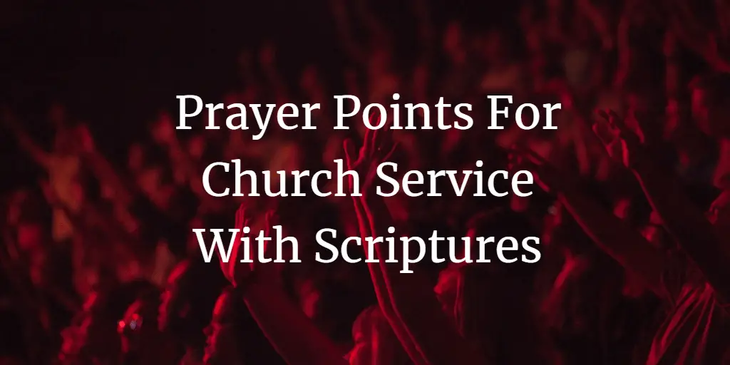 31 Great Prayer Points For Church Service With Scriptures