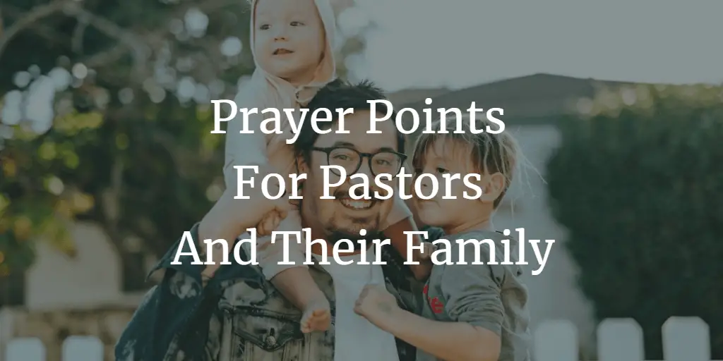 31 Strong Prayer Points For Pastors And Their Family