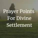 prayer points for divine settlement