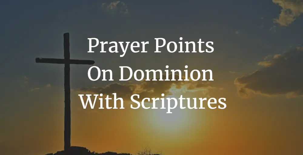 Prayer points on dominion with scriptures