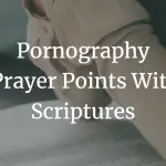 Pornography prayer points with scriptures
