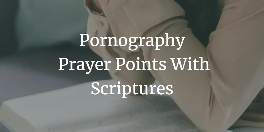 31 Powerful Pornography Prayer Points with Scriptures