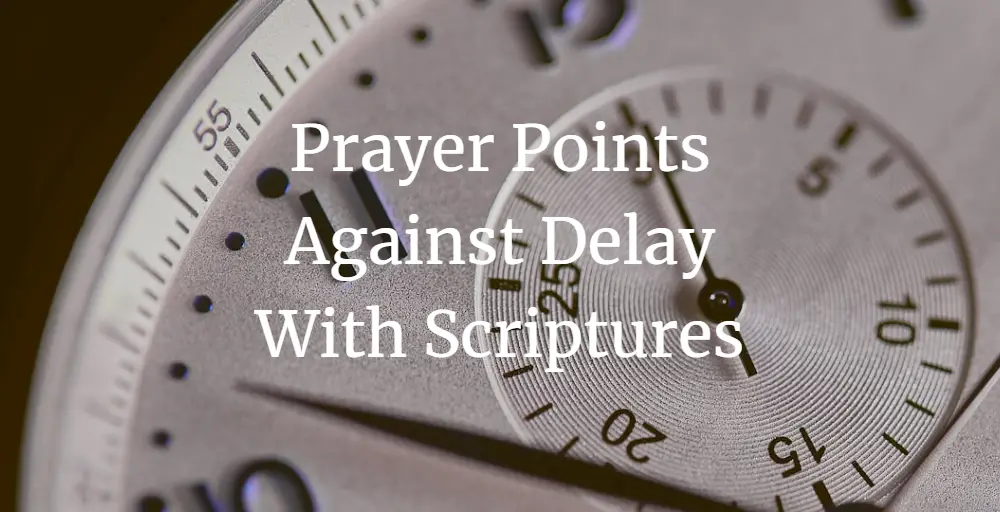 prayer points against delay with scriptures
