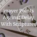 prayer points against delay with scriptures