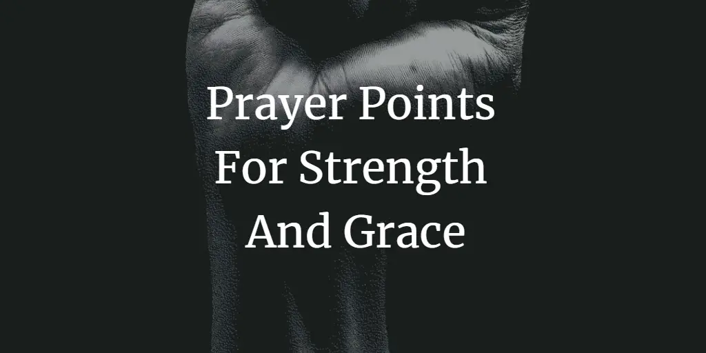 31 Powerful Prayer Points for Strength and Grace