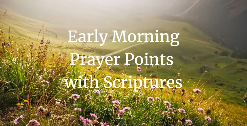 early morning prayer points with scriptures