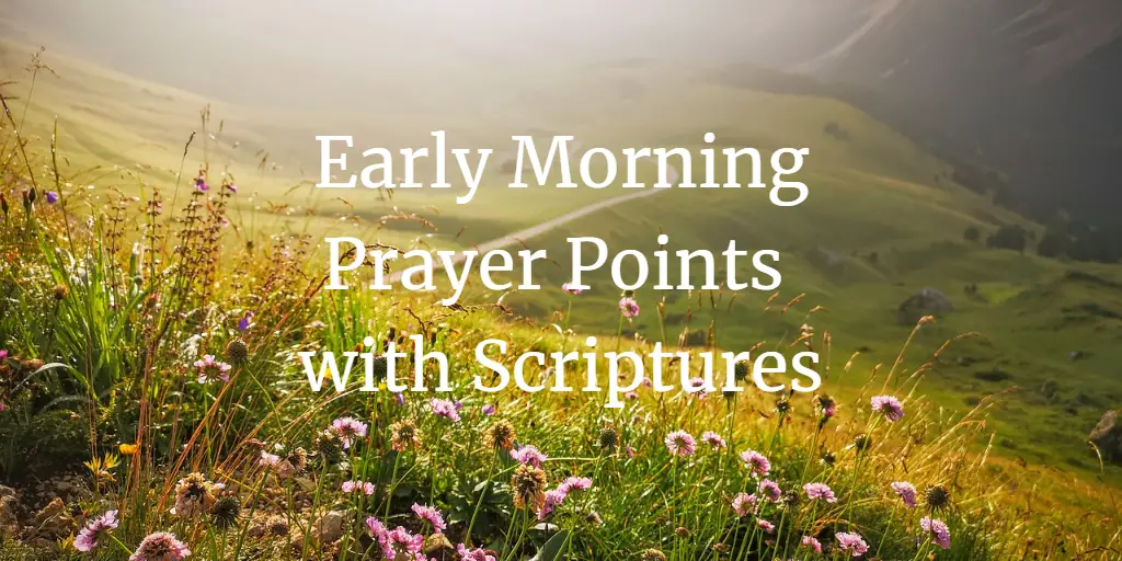 31 Great Early Morning Prayer Points with Scriptures