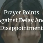 prayer points against delay and disappointment