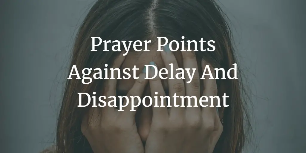 31 Prayer Points Against Delay and Disappointment