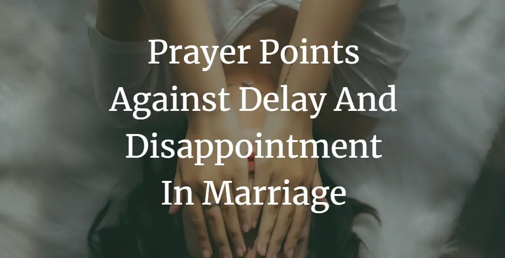 Prayer Points Against Delay And Disappointment In Marriage