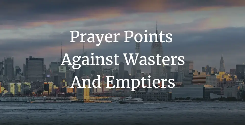 prayer points against wasters and emptiers