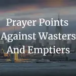 prayer points against wasters and emptiers