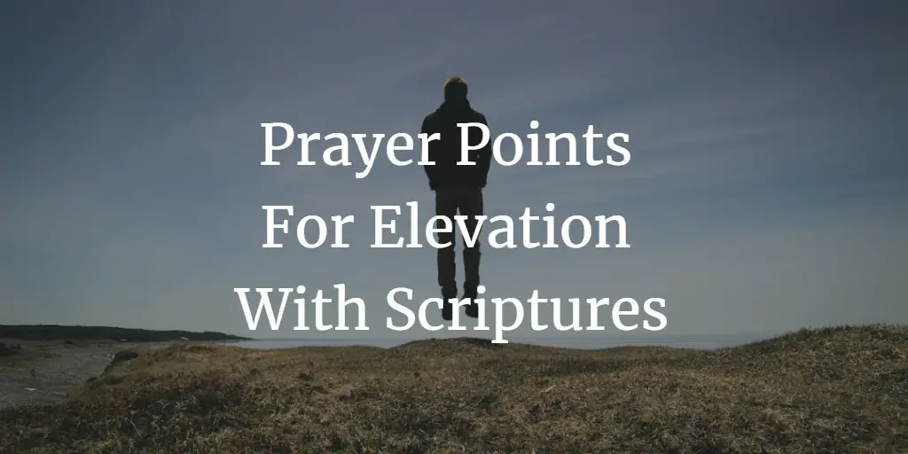 31 Dynamic Prayer Points For Elevation With Scriptures