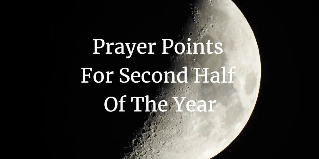 31 Powerful Prayer Points for Second Half of the Year