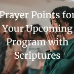 Prayer Points for Upcoming Program with Scriptures