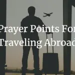 Prayer points for traveling abroad