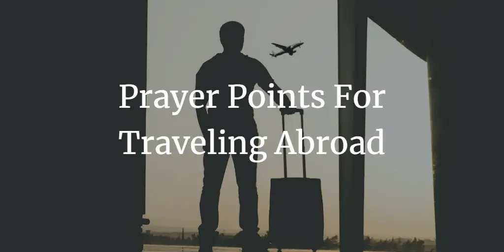 31 Powerful Prayer Points for Traveling Abroad