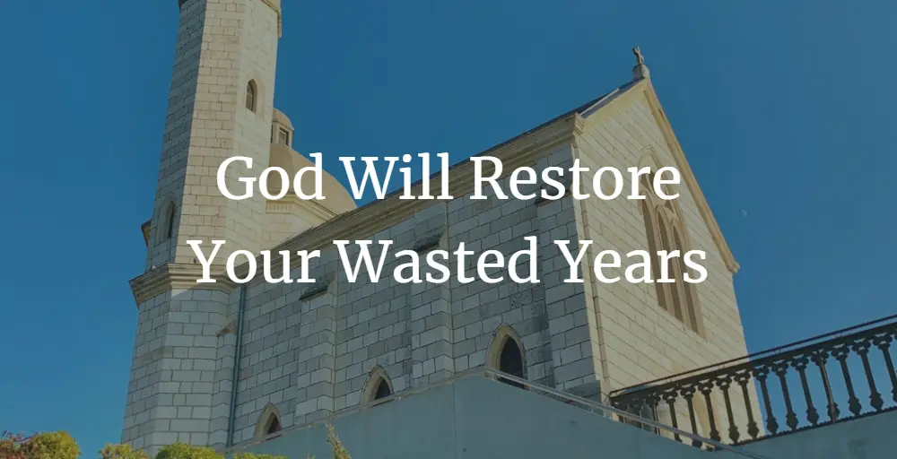 god will restore your wasted years