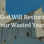 god will restore your wasted years